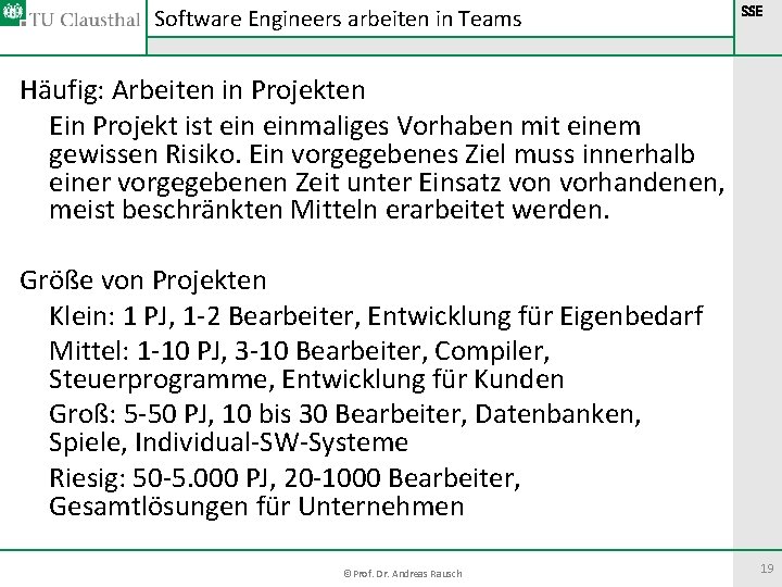 Software Engineers arbeiten in Teams SSE Häufig: Arbeiten in Projekten Ein Projekt ist einmaliges Software Engineers arbeiten in Teams SSE Häufig: Arbeiten in Projekten Ein Projekt ist einmaliges