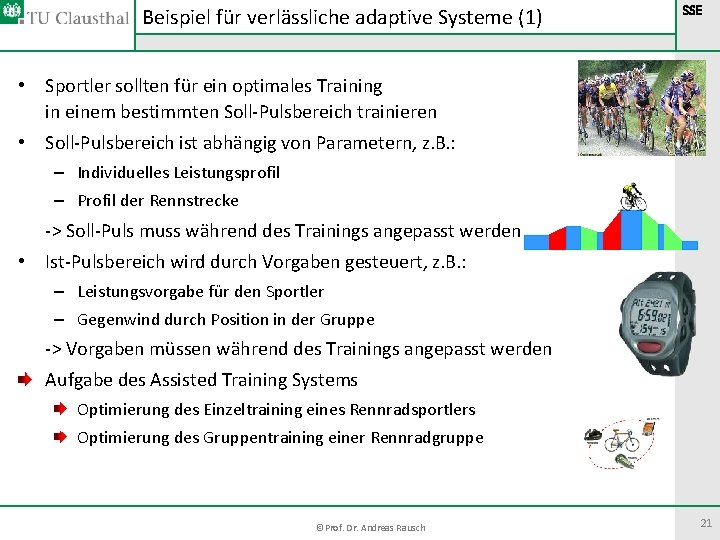 Beispiel für verlässliche adaptive Systeme (1) SSE • Sportler sollten für ein optimales Training Beispiel für verlässliche adaptive Systeme (1) SSE • Sportler sollten für ein optimales Training