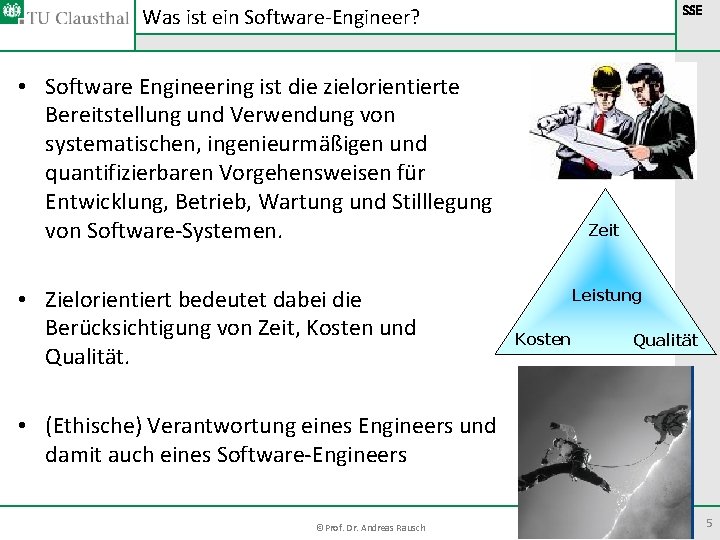 Was ist ein Software-Engineer? SSE • Software Engineering ist die zielorientierte Bereitstellung und Verwendung Was ist ein Software-Engineer? SSE • Software Engineering ist die zielorientierte Bereitstellung und Verwendung