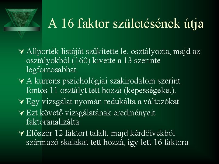 A 16 faktor születésének útja Ú Allporték listáját szűkítette le, osztályozta, majd az osztályokból