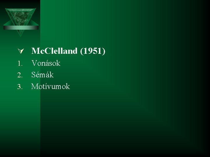 Ú Mc. Clelland (1951) 1. Vonások 2. Sémák 3. Motívumok 