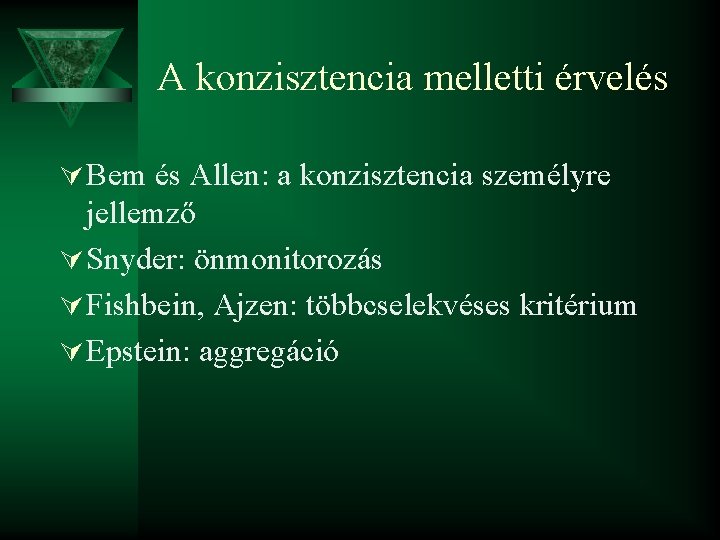A konzisztencia melletti érvelés Ú Bem és Allen: a konzisztencia személyre jellemző Ú Snyder: