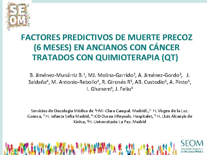 FACTORES PREDICTIVOS DE MUERTE PRECOZ (6 MESES) EN ANCIANOS CON CÁNCER TRATADOS CON QUIMIOTERAPIA FACTORES PREDICTIVOS DE MUERTE PRECOZ (6 MESES) EN ANCIANOS CON CÁNCER TRATADOS CON QUIMIOTERAPIA