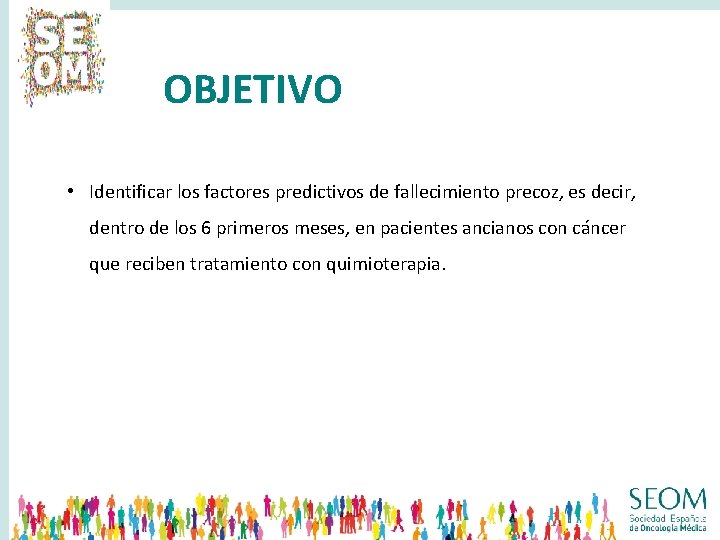 OBJETIVO • Identificar los factores predictivos de fallecimiento precoz, es decir, dentro de los OBJETIVO • Identificar los factores predictivos de fallecimiento precoz, es decir, dentro de los