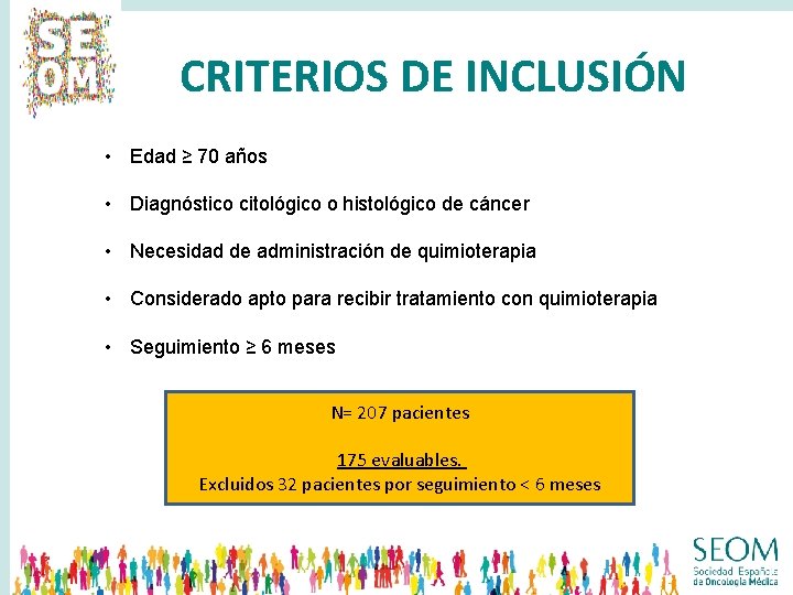 CRITERIOS DE INCLUSIÓN • Edad ≥ 70 años • Diagnóstico citológico o histológico de CRITERIOS DE INCLUSIÓN • Edad ≥ 70 años • Diagnóstico citológico o histológico de