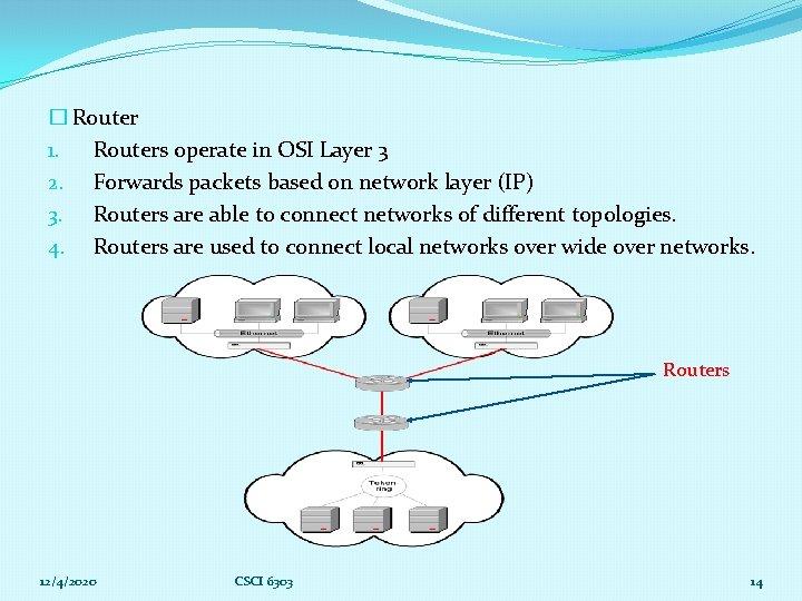 � Router 1. Routers operate in OSI Layer 3 2. Forwards packets based on