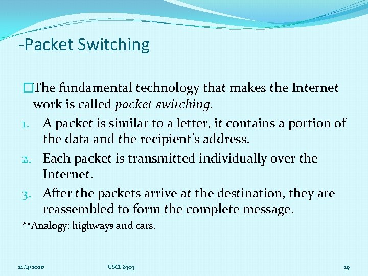 -Packet Switching �The fundamental technology that makes the Internet work is called packet switching.