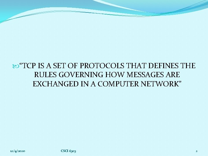  “TCP IS A SET OF PROTOCOLS THAT DEFINES THE RULES GOVERNING HOW MESSAGES