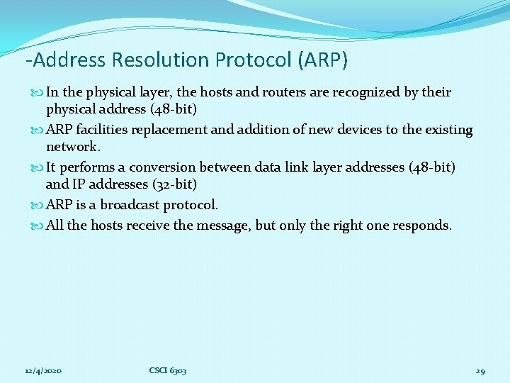 -Address Resolution Protocol (ARP) In the physical layer, the hosts and routers are recognized