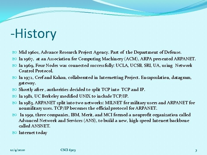 -History Mid 1960 s, Advance Research Project Agency. Part of the Department of Defense.