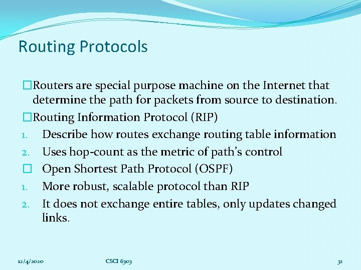 Routing Protocols �Routers are special purpose machine on the Internet that determine the path