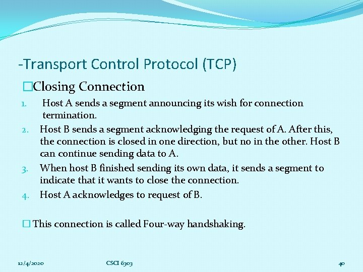 -Transport Control Protocol (TCP) �Closing Connection 1. 2. 3. 4. Host A sends a