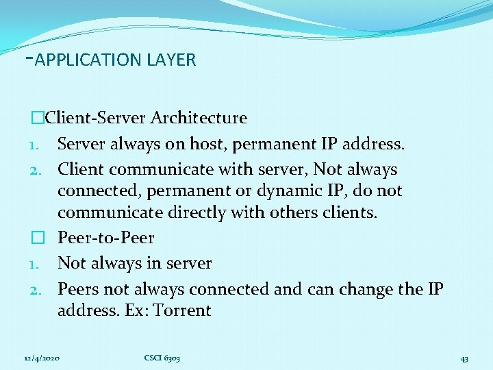 -APPLICATION LAYER �Client-Server Architecture 1. Server always on host, permanent IP address. 2. Client