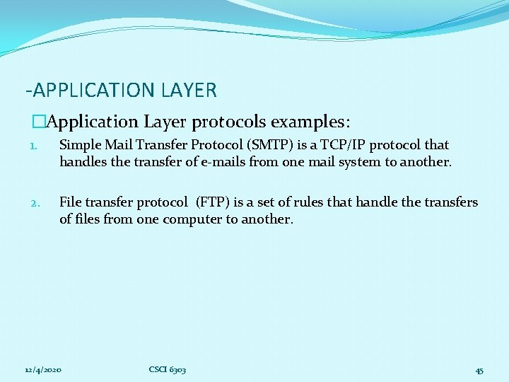 -APPLICATION LAYER �Application Layer protocols examples: 1. Simple Mail Transfer Protocol (SMTP) is a