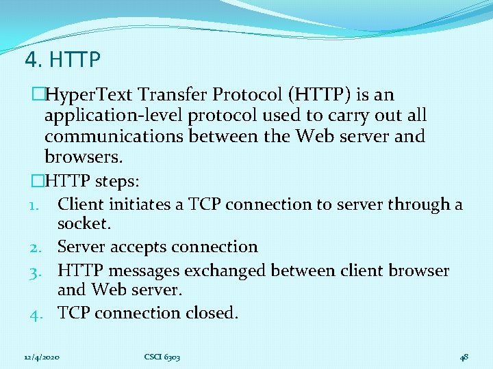 4. HTTP �Hyper. Text Transfer Protocol (HTTP) is an application-level protocol used to carry