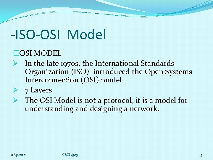 -ISO-OSI Model �OSI MODEL Ø In the late 1970 s, the International Standards Organization