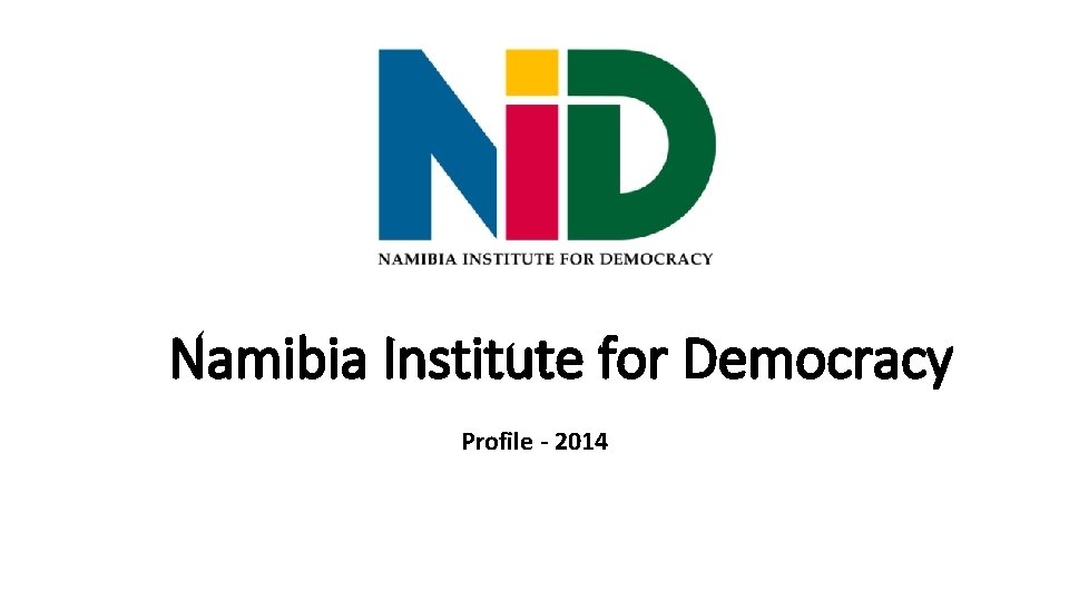 Namibia Institute for Democracy Profile - 2014 