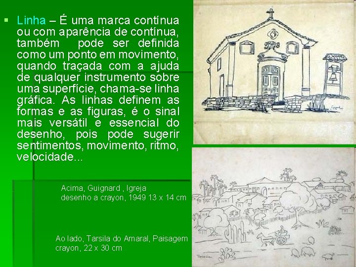 § Linha – É uma marca contínua ou com aparência de contínua, também pode