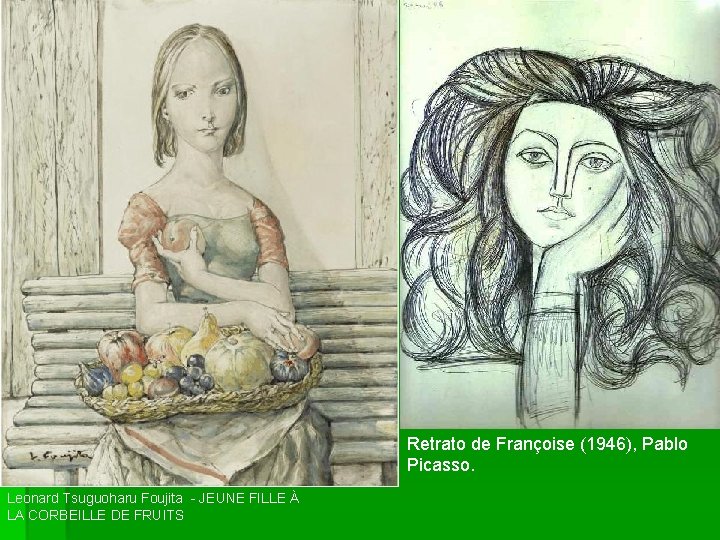 Retrato de Françoise (1946), Pablo Picasso. Leonard Tsuguoharu Foujita - JEUNE FILLE À LA