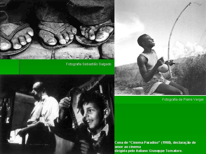 Fotografia Sebastião Salgado Fotografia de Pierre Verger Cena de “Cinema Paradiso” (1988), declaração de