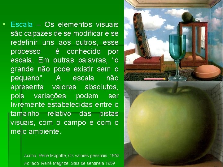 § Escala – Os elementos visuais são capazes de se modificar e se redefinir
