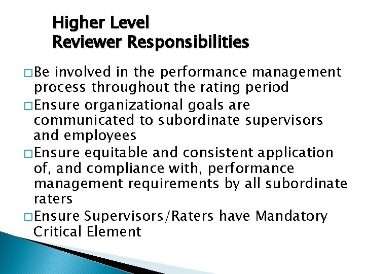 Higher Level Reviewer Responsibilities � Be involved in the performance management process throughout the