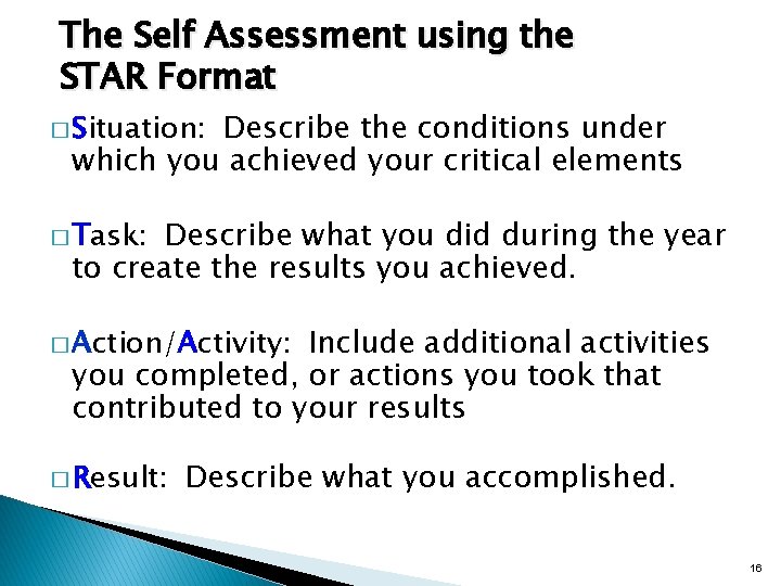 The Self Assessment using the STAR Format Describe the conditions under which you achieved The Self Assessment using the STAR Format Describe the conditions under which you achieved