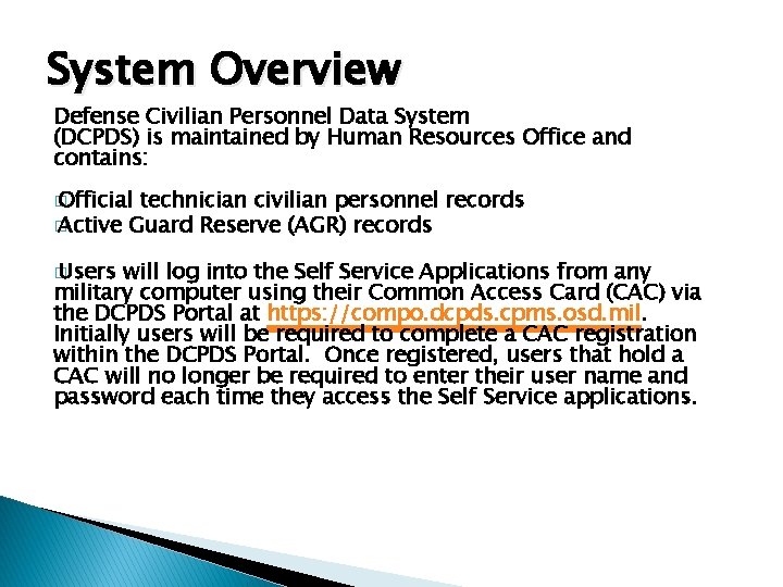 System Overview Defense Civilian Personnel Data System (DCPDS) is maintained by Human Resources Office