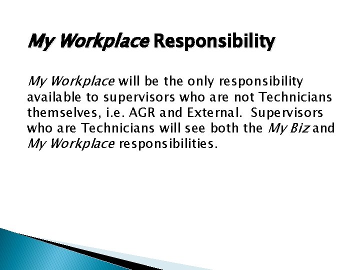 My Workplace Responsibility My Workplace will be the only responsibility available to supervisors who