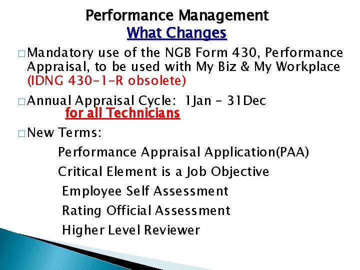 Performance Management What Changes � Mandatory use of the NGB Form 430, Performance Appraisal,