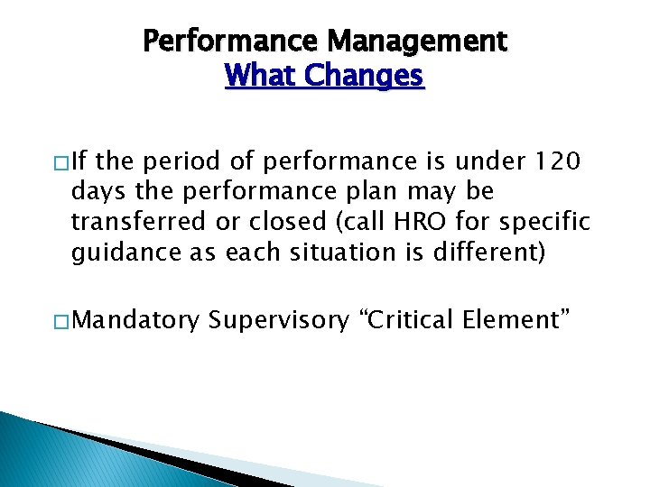 Performance Management What Changes � If the period of performance is under 120 days