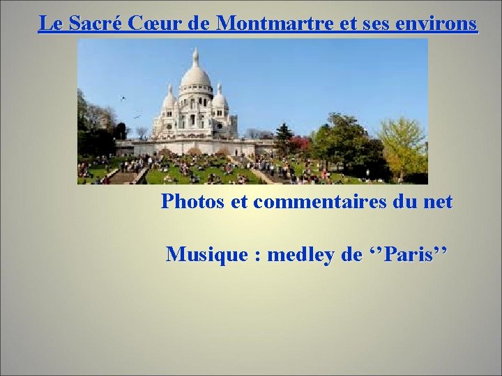  Le Sacré Cœur de Montmartre et ses environs Photos et commentaires du net