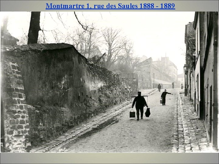 Montmartre 1, rue des Saules 1888 - 1889 