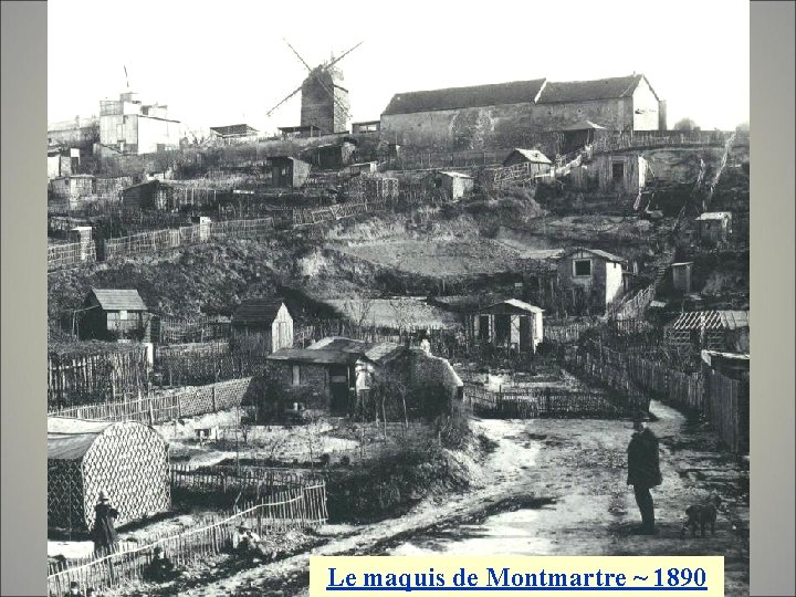 Le maquis de Montmartre ~ 1890 