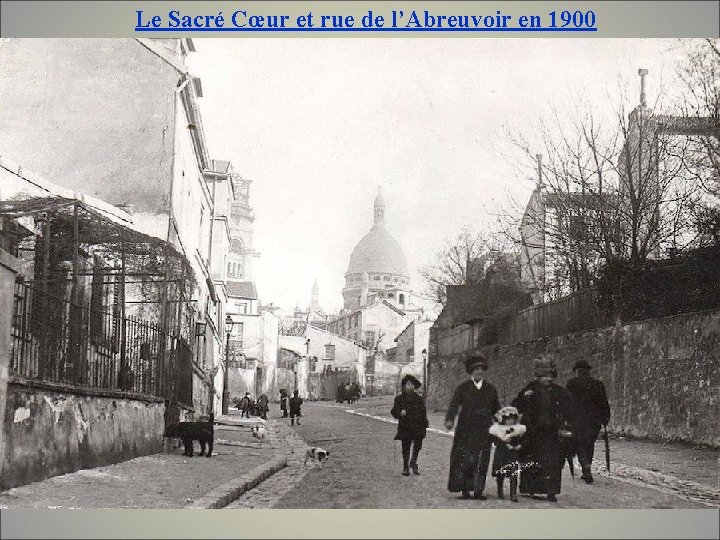 Le Sacré Cœur et rue de l’Abreuvoir en 1900 