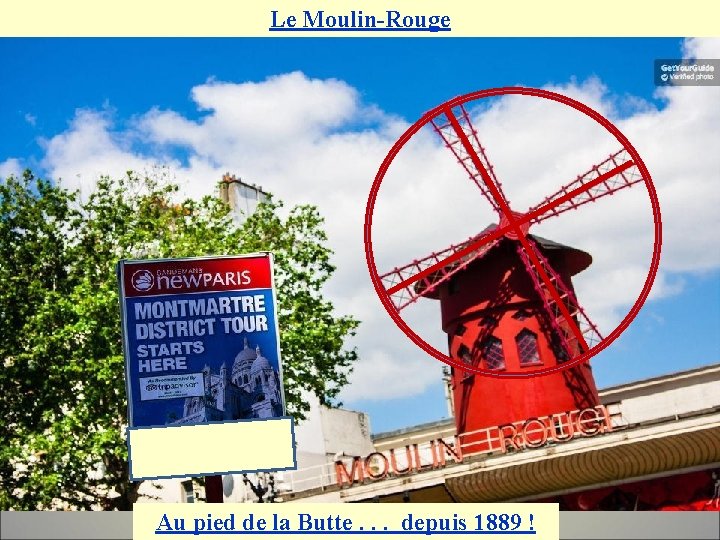 Le Moulin-Rouge Au pied de la Butte. . . depuis 1889 ! 