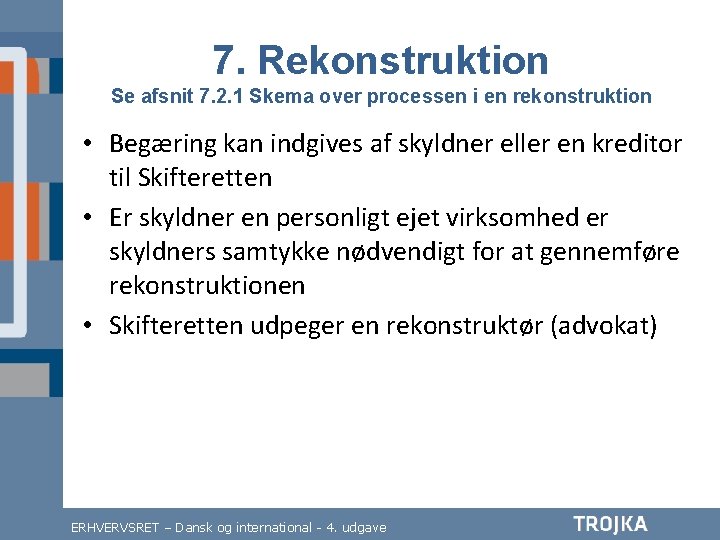 7. Rekonstruktion Se afsnit 7. 2. 1 Skema over processen i en rekonstruktion •