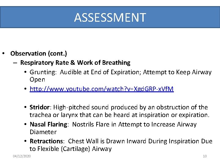 ASSESSMENT • Observation (cont. ) – Respiratory Rate & Work of Breathing • Grunting:
