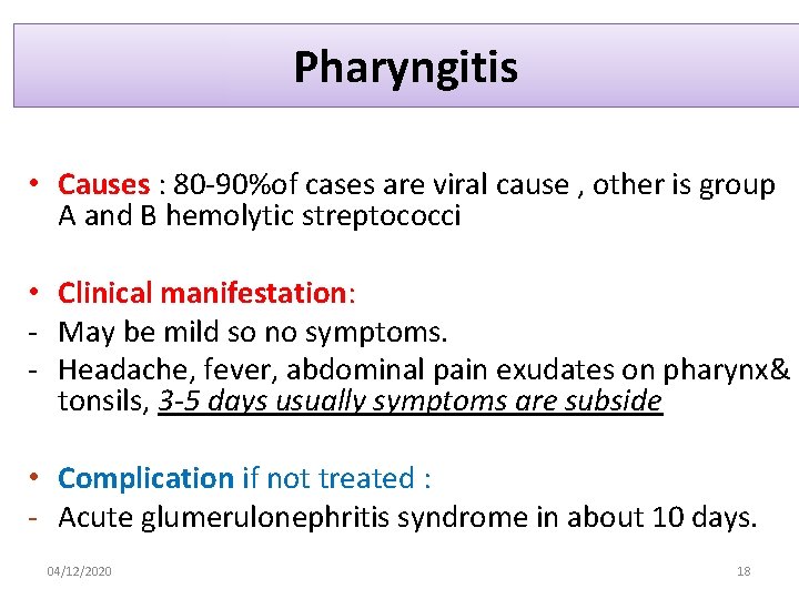 Pharyngitis • Causes : 80 -90%of cases are viral cause , other is group