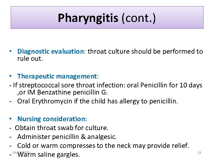 Pharyngitis (cont. ) • Diagnostic evaluation: throat culture should be performed to rule out.