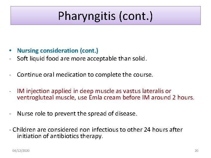 Pharyngitis (cont. ) • Nursing consideration (cont. ) - Soft liquid food are more