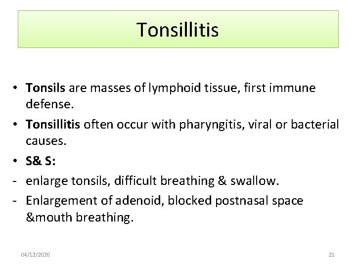 Tonsillitis • Tonsils are masses of lymphoid tissue, first immune defense. • Tonsillitis often