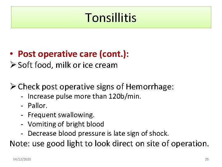 Tonsillitis • Post operative care (cont. ): Ø Soft food, milk or ice cream
