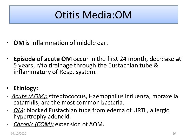 Otitis Media: OM • OM is inflammation of middle ear. • Episode of acute