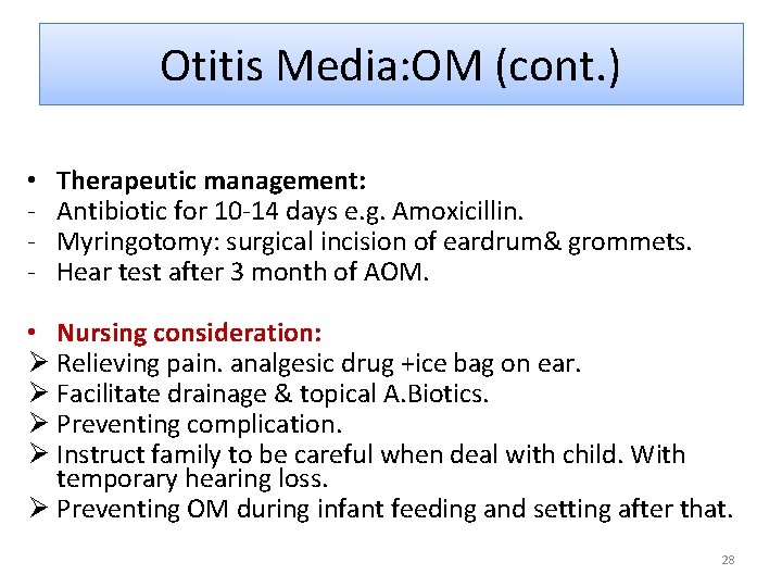 Otitis Media: OM (cont. ) • - Therapeutic management: Antibiotic for 10 -14 days