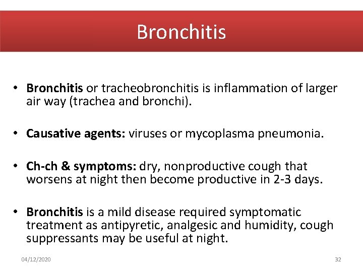 Bronchitis • Bronchitis or tracheobronchitis is inflammation of larger air way (trachea and bronchi).
