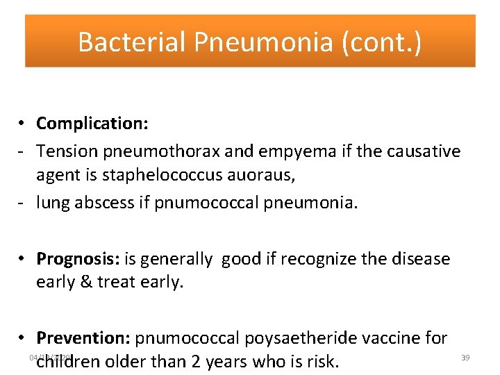 Bacterial Pneumonia (cont. ) • Complication: - Tension pneumothorax and empyema if the causative
