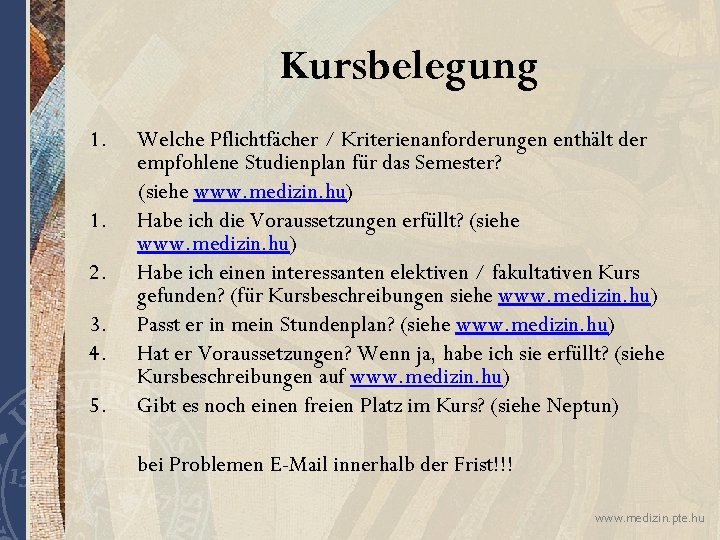 Kursbelegung 1. 1. 2. 3. 4. 5. Welche Pflichtfächer / Kriterienanforderungen enthält der empfohlene