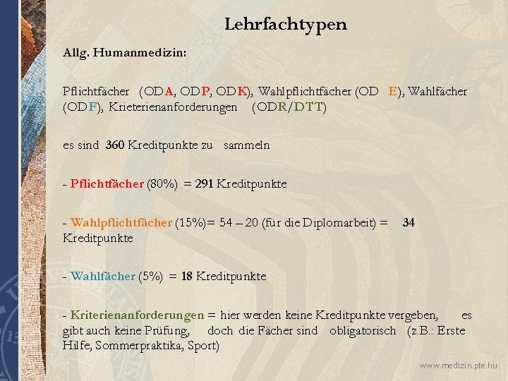 Lehrfachtypen Allg. Humanmedizin: Pflichtfächer (ODA, ODP, ODK), Wahlpflichtfächer (OD E), Wahlfächer (ODF), Krieterienanforderungen (ODR/DTT)