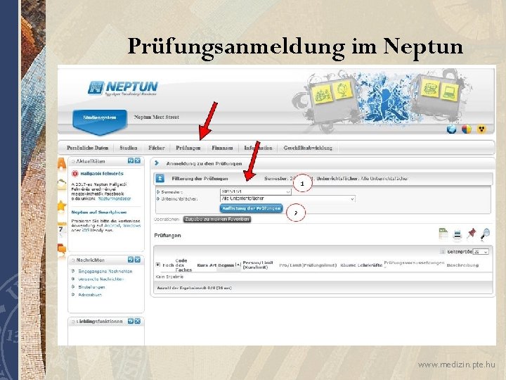Prüfungsanmeldung im Neptun www. medizin. pte. hu 